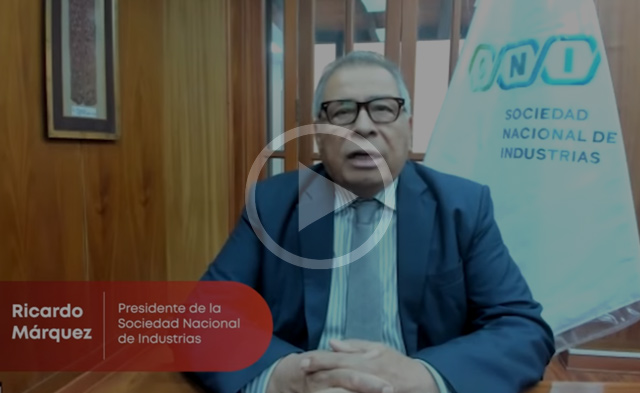 Video de Ricardo Márquez, Presidente de la Sociedad Nacional de Industrias